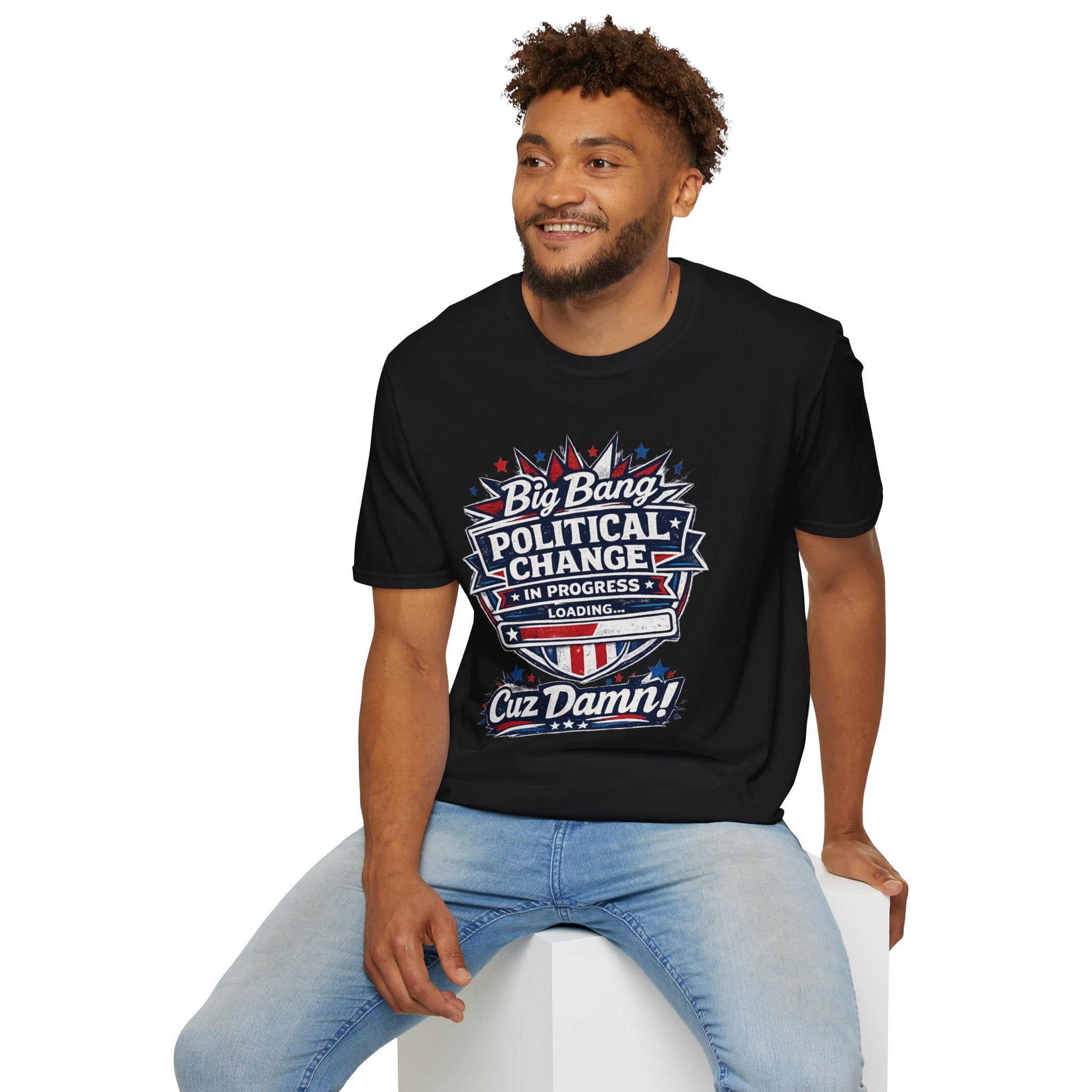 Big Bang Political Change T-Shirt — "In Progress Cuz Damnit" Patriotic Protest Tee