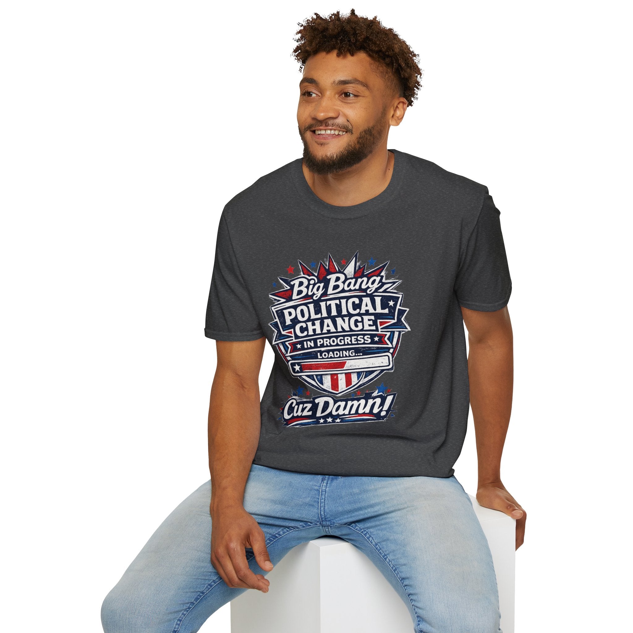 Big Bang Political Change T-Shirt — "In Progress Cuz Damnit" Patriotic Protest Tee