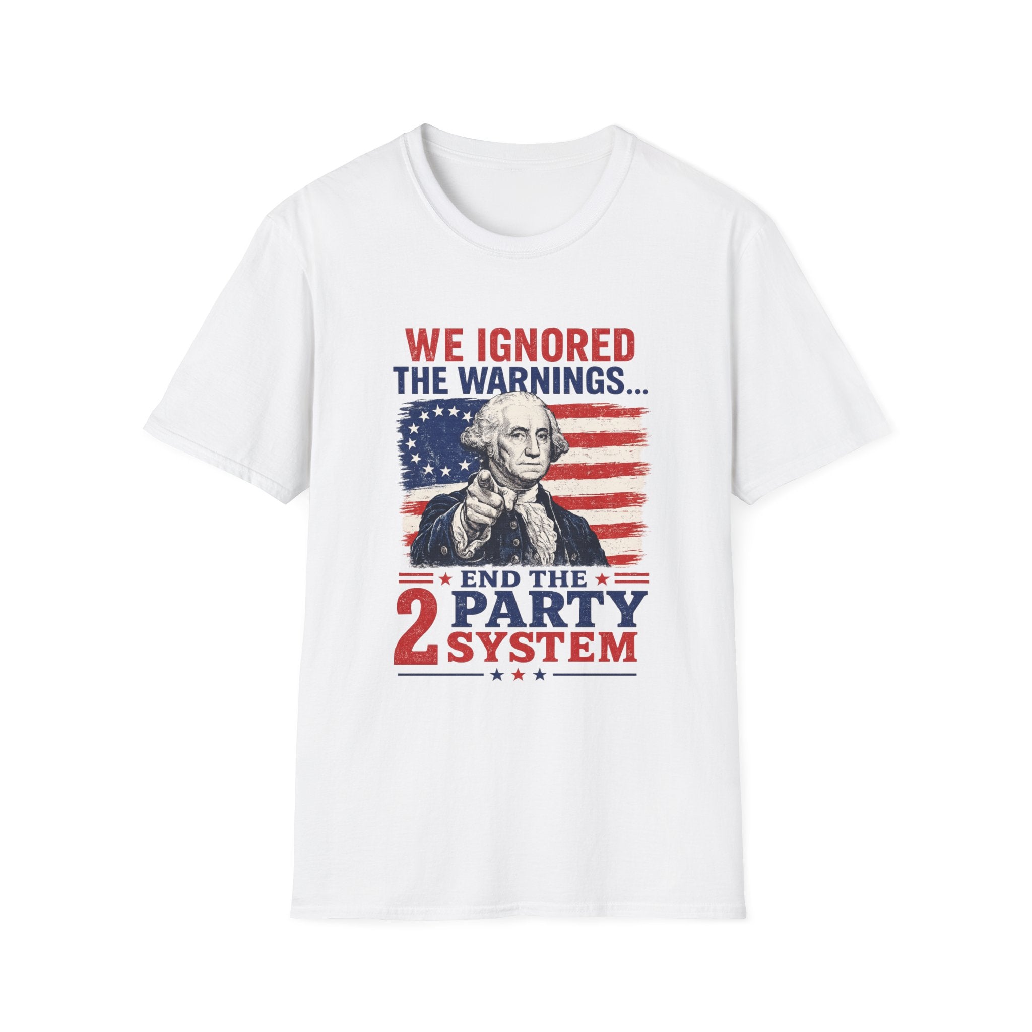 T-Shirt — “We Ignored the Warnings… End the 2 Party System” Patriotic Political Tee