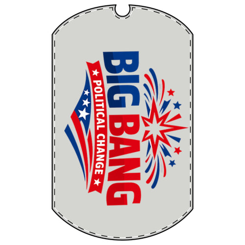 Dog Tag — "Big Bang Political Change" Patriotic Red, White & Blue Necklace