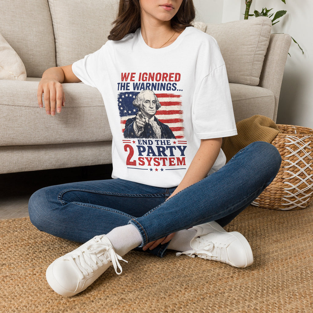 T-Shirt — “We Ignored the Warnings… End the 2 Party System” Patriotic Political Tee