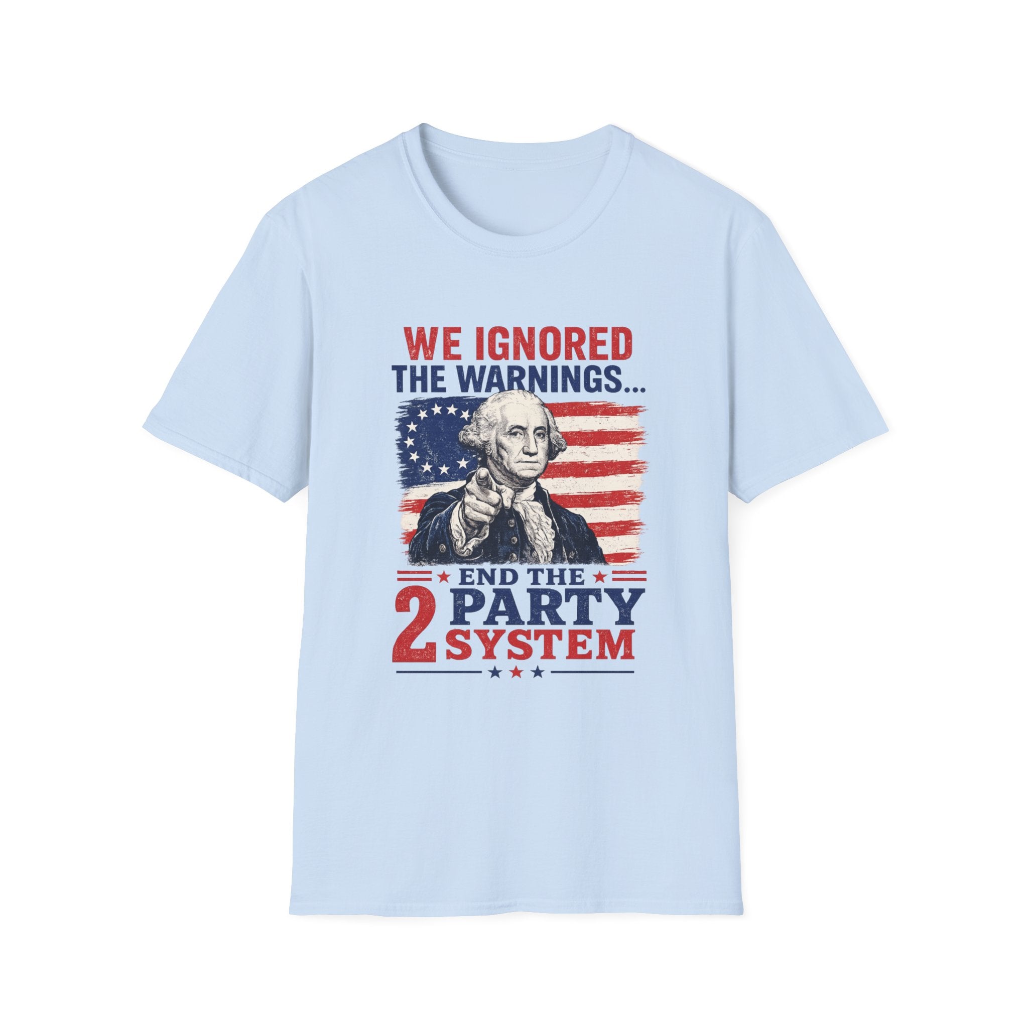 T-Shirt — “We Ignored the Warnings… End the 2 Party System” Patriotic Political Tee