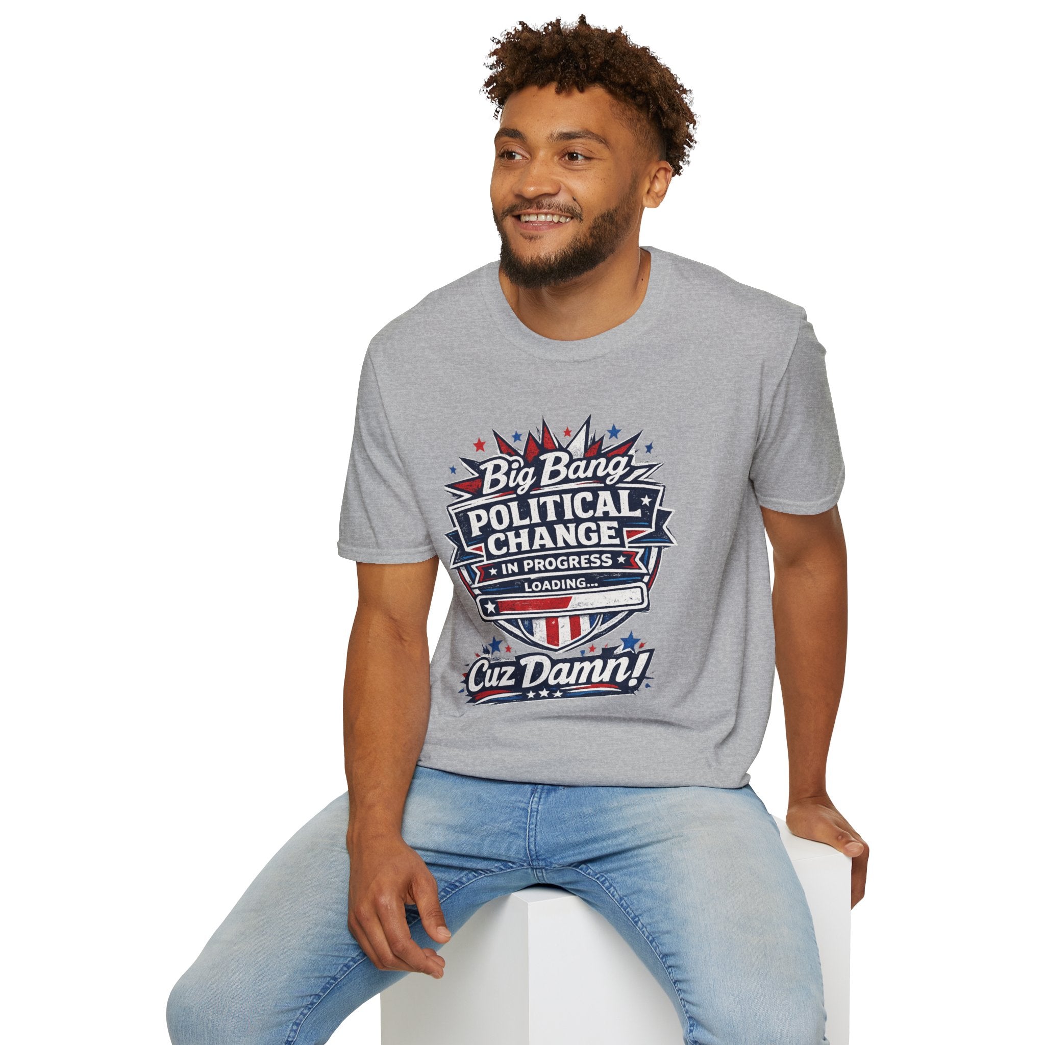Big Bang Political Change T-Shirt — "In Progress Cuz Damnit" Patriotic Protest Tee