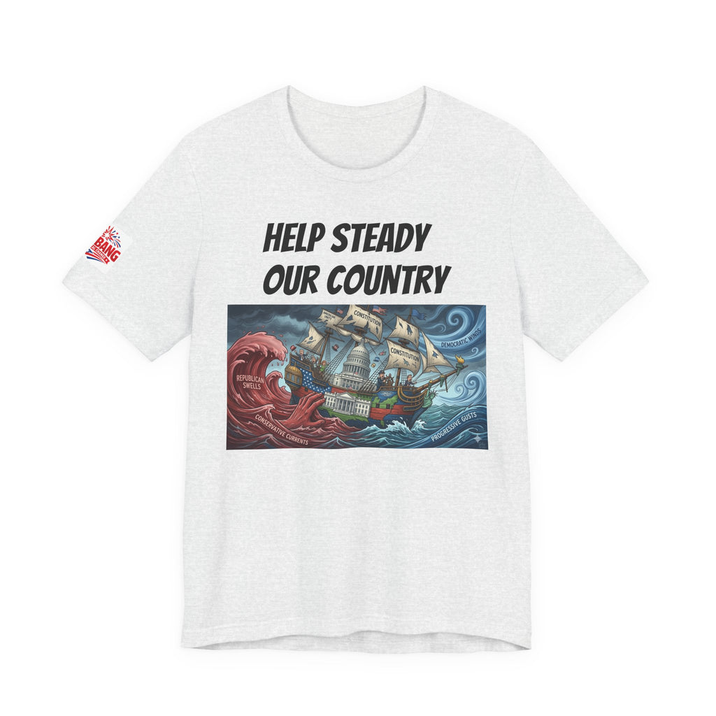 Help Steady Our Country T-Shirt — Patriotic Sailing Ship Graphic Tee