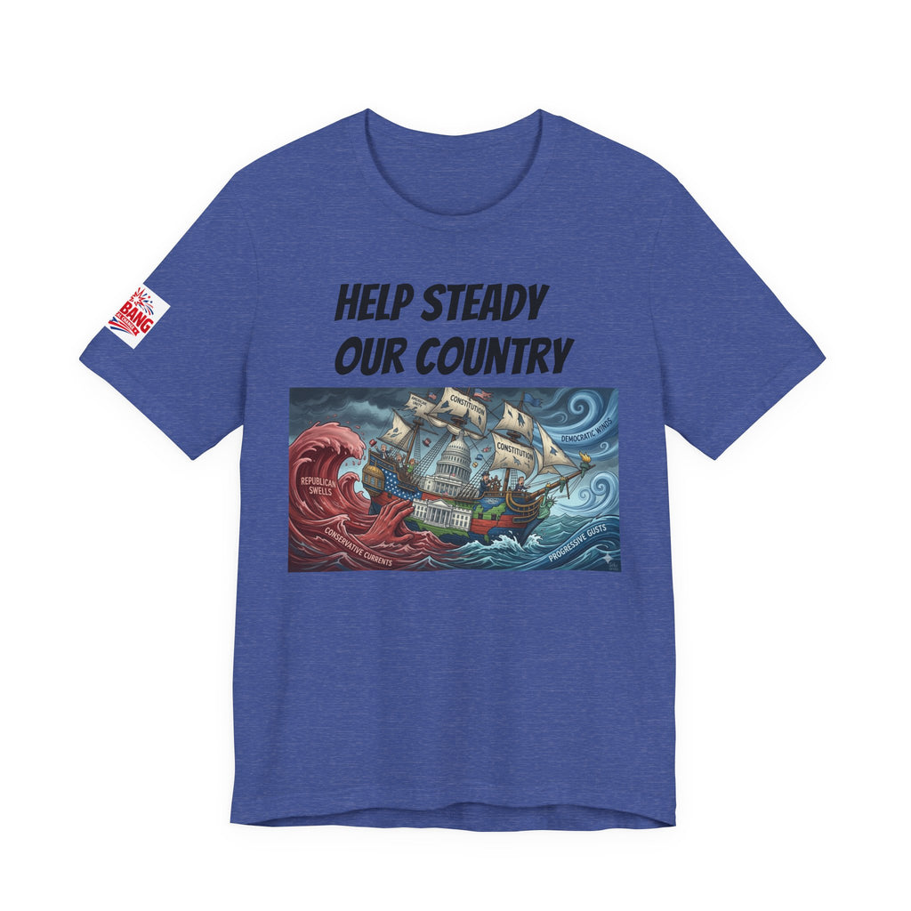 Help Steady Our Country T-Shirt — Patriotic Sailing Ship Graphic Tee
