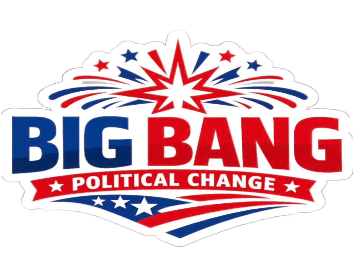 Political Sticker — "BIG BANG Political Change" Patriotic Kiss-Cut Sticker (Red, White & Blue)